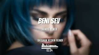 Hande Yener - Beni Sev (Batuhan Keskin Remix) Resimi