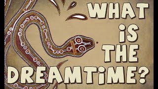 What is the Dreamtime? (And who invented it really?)