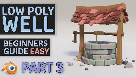 Create A Low Poly Well | Beginners Tutorial | Blender 2.8 | PART3