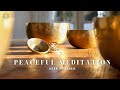 ♫ 乾淨無廣告 ♫ Peaceful Meditation - Healing Sounds / 平靜缽音冥想. 身心靈療癒