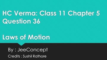 HC Verma Chapter 5 Solution 36 | Laws of Motion | Class 11 Physics | JeeConcept