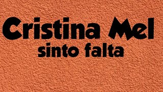 Cristina Mel sinto falta  (letra)