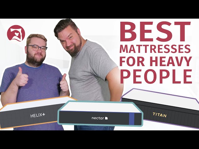 Best Mattresses For Heavy People 2023 - Our Top 5 Beds (UPDATED