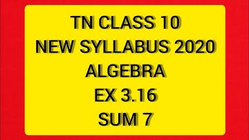 TN SAMACHEER 10TH MATHS NEW SYLLABUS ALGEBRA EX 3.16 SUM 7.
