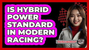 Is Hybrid Power Standard In Modern Racing?