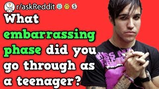 People Share Embarrassing Teenager Phases They Went Through (r/askReddit Cringe)