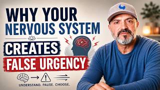 Why Your Nervous System Creates False Urgency