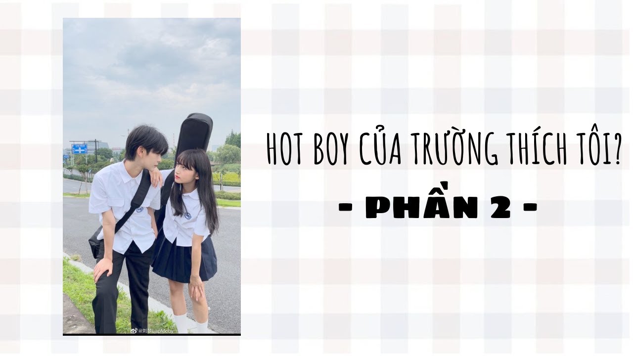 「 TikTok Tin Nhắn 」Hot boy của trường thích tôi? | Phần 2 | IIHuyAmII - TikTok