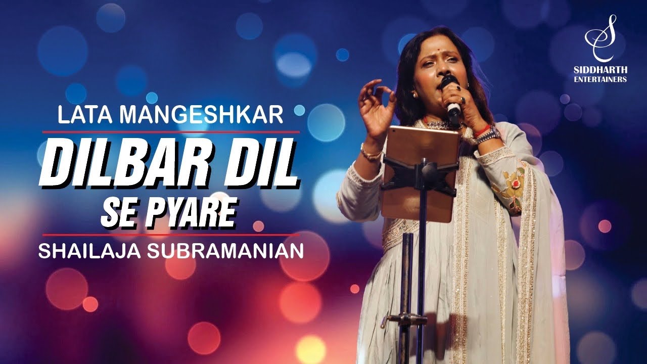 DILBAR DIL SE PYARE | दिलबर दिल से | LATA MANGESHKAR | SHAILAJA SUBRAMANIAN | SIDDHARTH ENTERTAINERS