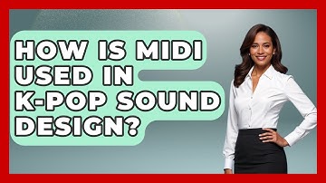 How Is MIDI Used In K-Pop Sound Design? - K Pop Heroes