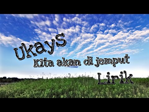 Ukays-kita akan di jemput lirik