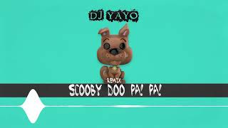 DJ YAYO -Scooby Doo Pa! Pa! - REMIX