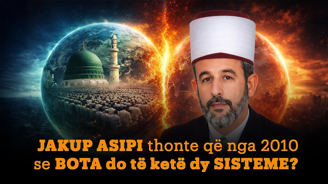 JAKUP ASIPI thonte që nga viti 2010 bota do të ketë dy sisteme!