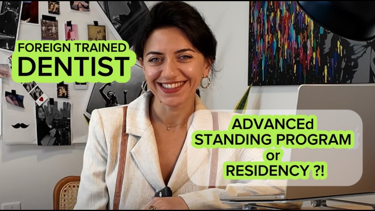 Advanced Standing vs Residency for Foreign Trained Dentists | Best Path to U.S. Licensure 2025