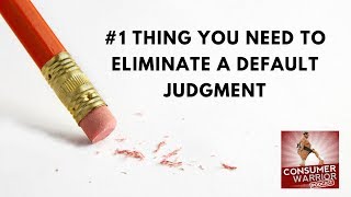 The #1 Thing You Need to Eliminate a Default Judgment
