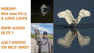 NIKON 800 mm F6.3 Z LINE LENS- HOW GOOD IS IT?