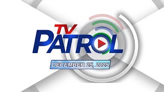 LIVE: TV Patrol Livestream | December 25, 2025 Full Episode