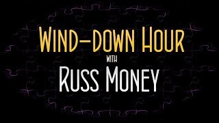 Wind-down Hour [6] ft. Russ Money