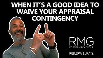 Everything You Need to Know About Waiving Appraisal Contingencies