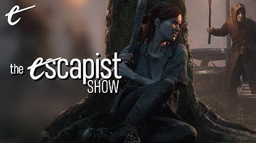 The Last of Us Part II - Final Thoughts on the Divisive Narrative | The Escapist Show