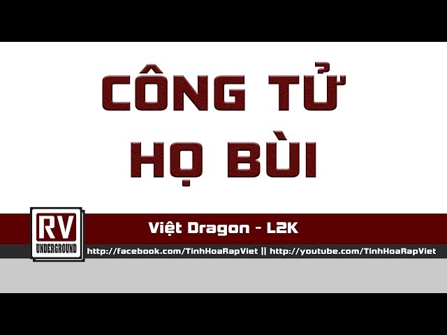 Công Tử Họ Bùi - Việt Dragon ft. L2K class=