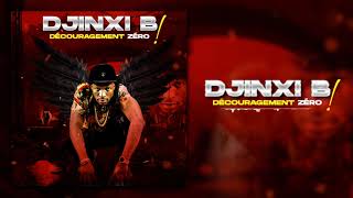 DJINXI B - DÉCOURAGEMENT ZÉRO (Son Officiel)