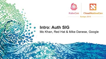 Intro: Auth SIG - Mo Khan, Red Hat & Mike Danese, Google