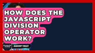 Celebrity How Does The JavaScript Division Operator Work? - JavaScript Toolkit Profile