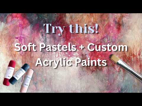 Try This Fun Technique! Mixed Media Painting With Soft Pastels + Custom Mixed Acrylic Paint