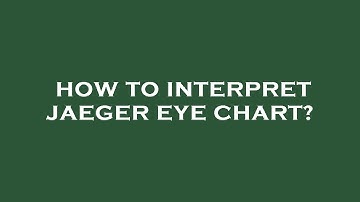 How to interpret jaeger eye chart?