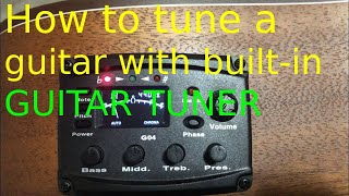 HOW TO TUNE A GUITAR WITH BUILT-IN GUITAR TUNER...