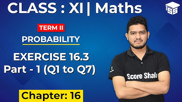 Class 11 Maths EXERCISE 16.3 ( Q1 - Q7) Part -1 | Ch 16 - PROBABILITY | NCERT