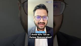 How to Legally Avoid 10% TDS on Partner Remuneration | Form 128 & Section 395 Explained
