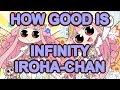 How Good Is Infinity Iroha-chan?