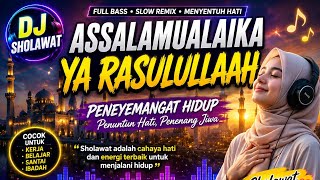 DJ Sholawat Assalamualaika Ya Rasulullah 🌙 Penyejuk Hati & Penyemangat Hidup | Full Bass Merdu