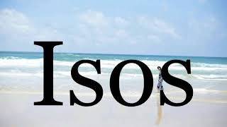 How To Pronounce Isospronunciation Of Isos