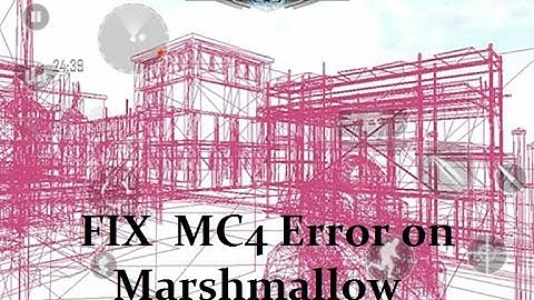 MC4 | Fix for Error on Marshmallow(Android 6.0) [Root & W/O Root]