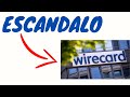 Escándalo WireCard explicado en Español.