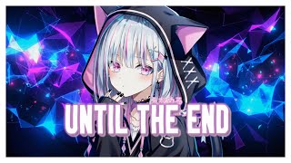 Video thumbnail of "♪Nightcore♪ → Until the end (Lyrics)"