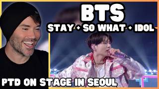 BTS (방탄소년단) - STAY + So What + IDOL @ PTD On Stage In Seoul  | Metal Vocalist Reacts