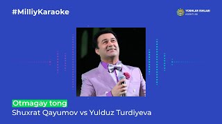 Shuxrat Qayumov vs Yulduz Turdiyeva - Otmagay tong | Milliy Karaoke