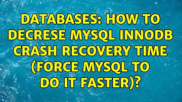 Databases: How to decrese MySQL Innodb crash recovery time (force MySQL to do it faster)?
