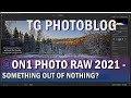 ON1 Photo Raw Tutorial - EP1 Something Out of Nothing? Advanced Edit
