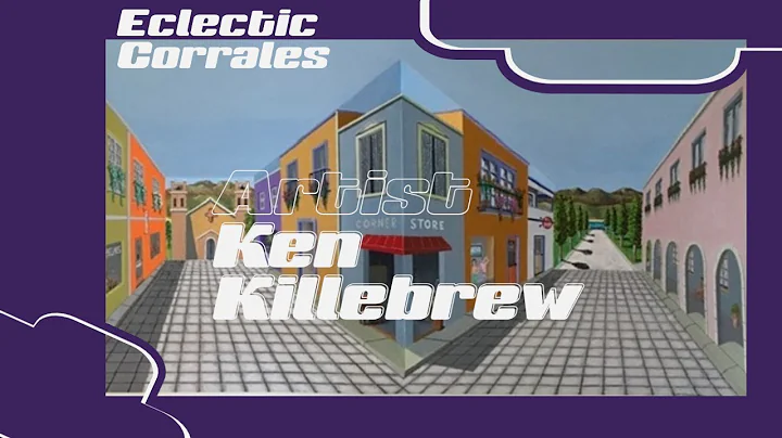 Eclectic Corrales - Ken Killebrew
