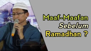 Hukum Maaf-maafan Sebelum Ramadhan ?!! | Ust. Badrusalam, Lc