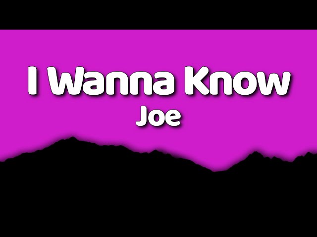 Joe - I Wanna Know (Lyrics) - YouTube