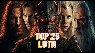 Top 25 in LOTR. Most Powerfull My Top 25 Lord Of The Rings Characters Ranked The Ultimate Middle Earth List рџ Ќ