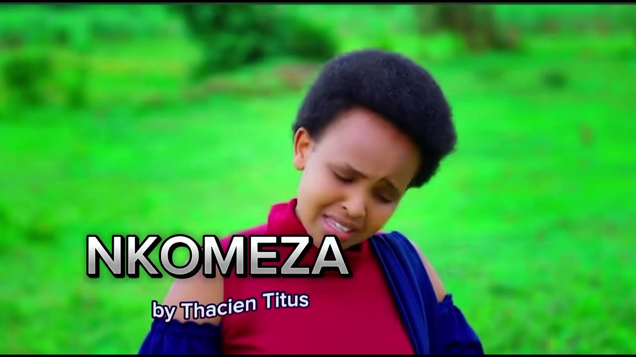 Watch NKOMEZA _ Thacien Titus (Official music 2025) on YouTube Watch NKOMEZA _ Thacien Titus (Official music 2025) on YouTube