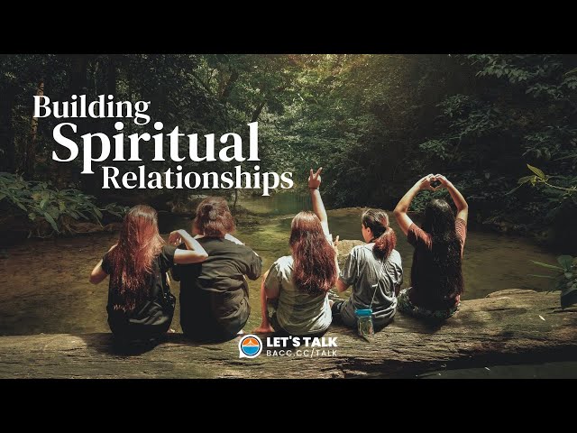Building Spiritual Relationships | Let's Talk