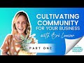 Cultivating Community for Your Business with Bri Leever - Part 1